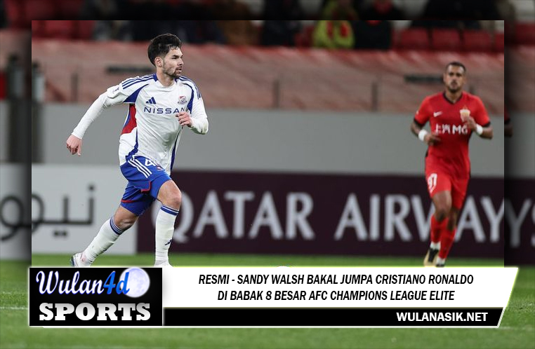 RESMI - Sandy Walsh Bakal Jumpa Cristiano Ronaldo di Babak 8 Besar AFC Champions League Elite