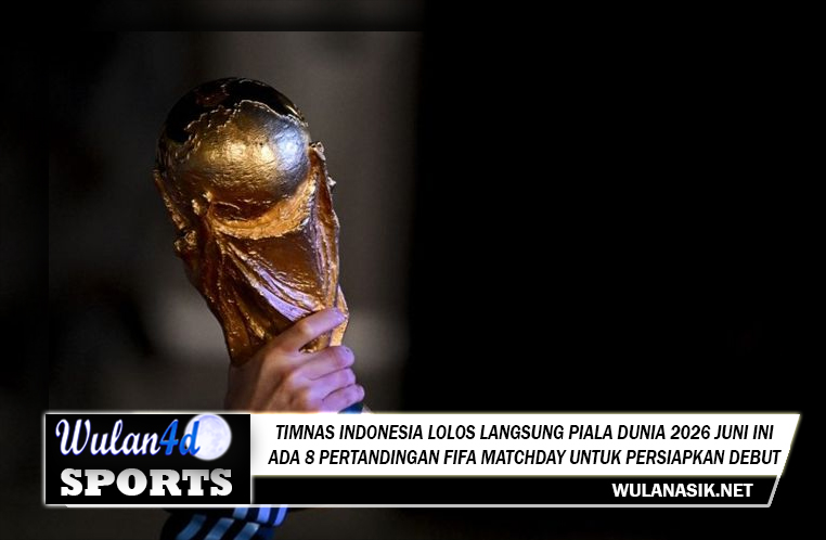 Timnas Indonesia Lolos Langsung Piala Dunia 2026 Juni Ini, Ada 8 Pertandingan FIFA Matchday untuk Persiapkan Debut