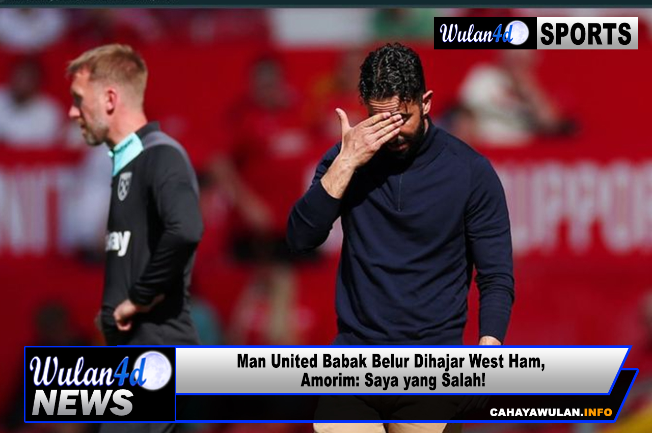 Man United Babak Belur Dihajar West Ham, Amorim: Saya yang Salah!