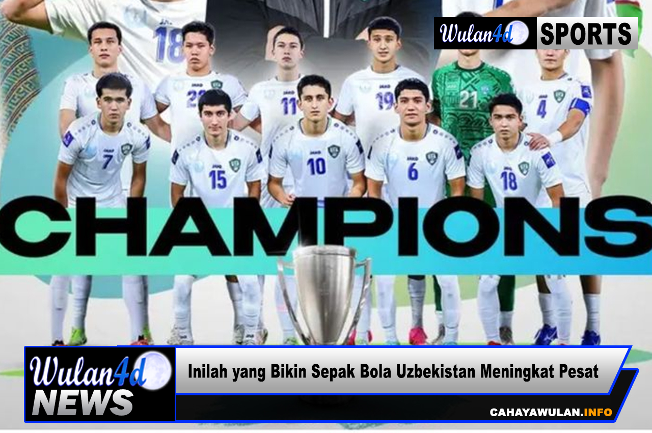 Inilah yang Bikin Sepak Bola Uzbekistan Meningkat Pesat