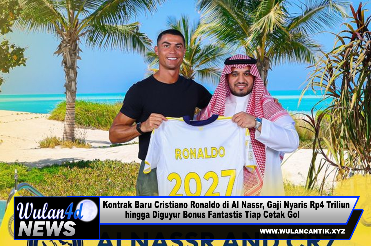 Gilanya Kontrak Baru Cristiano Ronaldo di Al Nassr, Gaji Nyaris Rp4 Triliun hingga Diguyur Bonus Fantastis Tiap Cetak Gol
