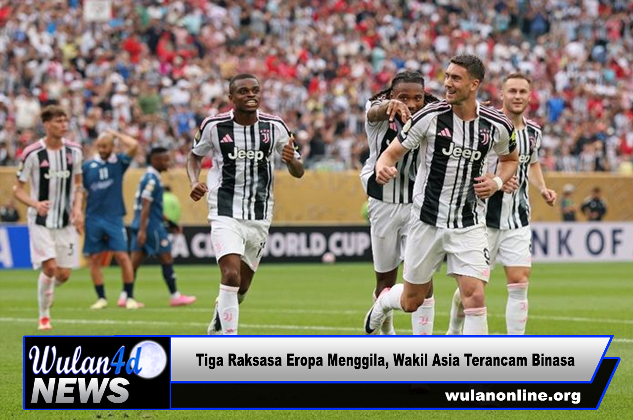 Daftar Tim Lolos ke 16 Besar Piala Dunia Klub 2025 - Tiga Raksasa Eropa Menggila, Wakil Asia Terancam Binasa