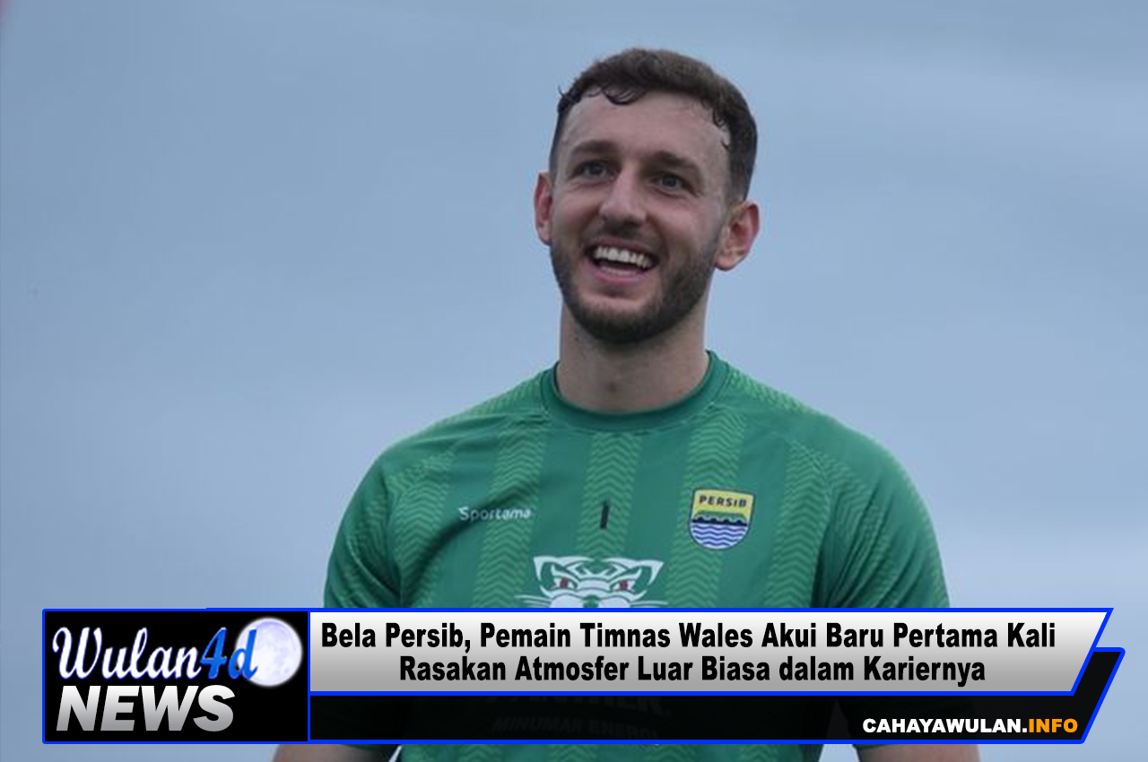 Bela Persib, Pemain Timnas Wales Akui Baru Pertama Kali Rasakan Atmosfer Luar Biasa dalam Kariernya